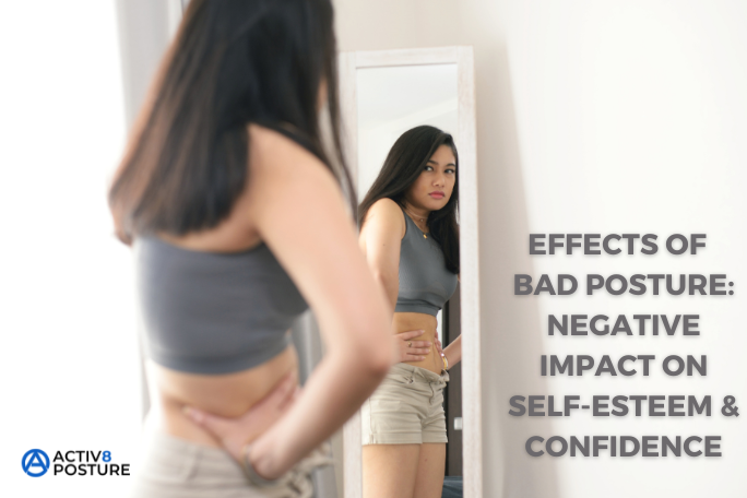 negative effects of bad posture include low self-esteem and confidence